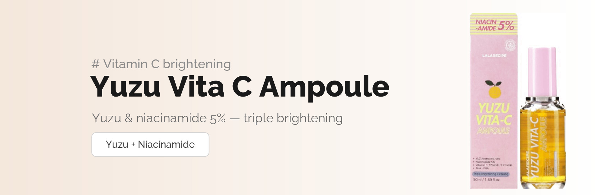 LALARECIPE Yuzu Vita C Ampoule — vitamin C & niacinamide 5%, triple brightening